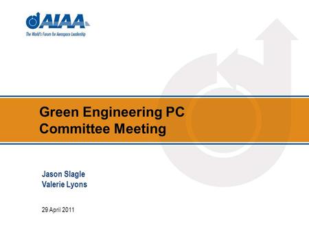Green Engineering PC Committee Meeting 29 April 2011 Jason Slagle Valerie Lyons.