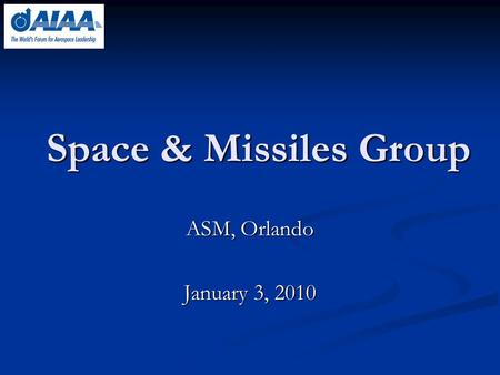 Space & Missiles Group ASM, Orlando January 3, 2010.