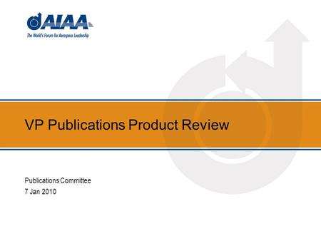 VP Publications Product Review Publications Committee 7 Jan 2010.