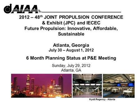 2012 – 48 th JOINT PROPULSION CONFERENCE & Exhibit (JPC) and IECEC Future Propulsion: Innovative, Affordable, Sustainable Atlanta, Georgia July 30 – August.