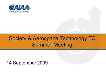 Society & Aerospace Technology TC Summer Meeting 14 September 2009.