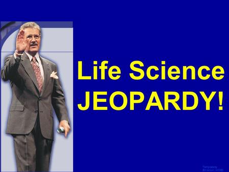 Life Science JEOPARDY! Template by Bill Arcuri, WCSD.