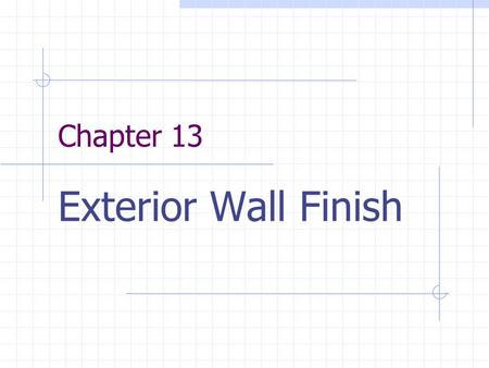 Chapter 13 Exterior Wall Finish.
