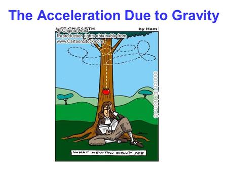The Acceleration Due to Gravity