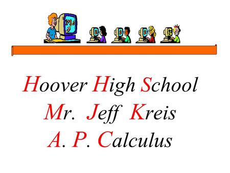 H oover H igh School M r. J eff K reis A. P. C alculus.