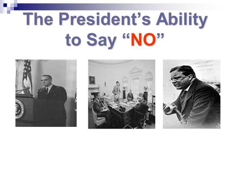 The President’s Ability to Say “NO”