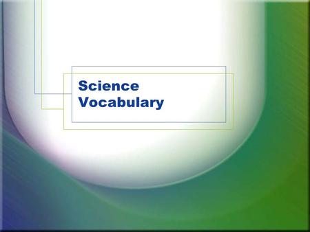 Science Vocabulary. Write this definition in your science folder Cooperate To work together with others to reach a goal.
