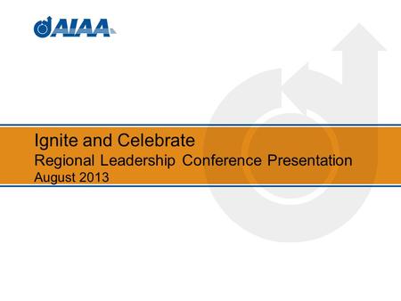 Ignite and Celebrate Regional Leadership Conference Presentation August 2013.