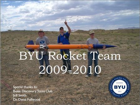 BYU Rocket Team Special thanks to:
