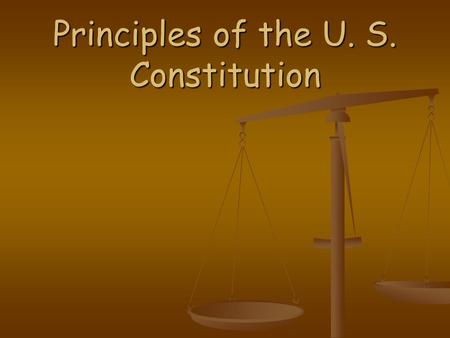 Principles of the U. S. Constitution