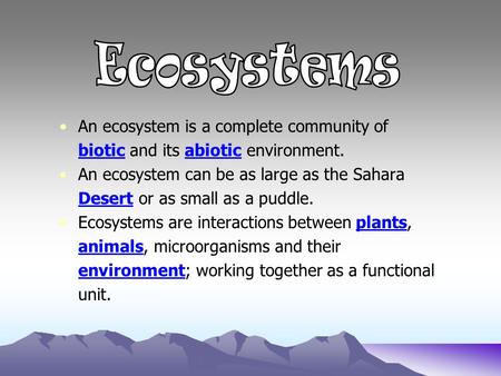 An ecosystem is a complete community of