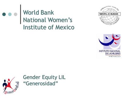 World Bank National Womens Institute of Mexico Gender Equity LIL Generosidad.