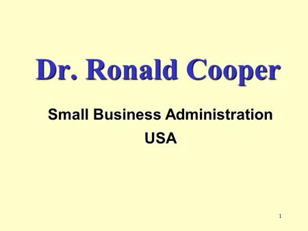 1 Dr. Ronald Cooper Small Business Administration USA.