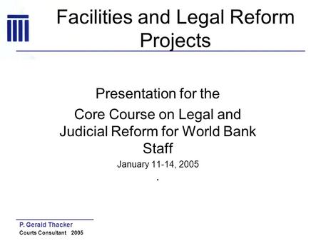 Facilities and Legal Reform Projects
