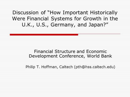 Discussion of How Important Historically Were Financial Systems for Growth in the U.K., U.S., Germany, and Japan? Financial Structure and Economic Development.