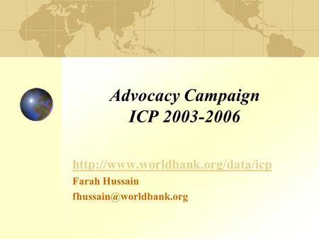 Advocacy Campaign ICP 2003-2006  Farah Hussain