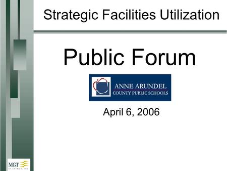 Strategic Facilities Utilization Public Forum April 6, 2006.