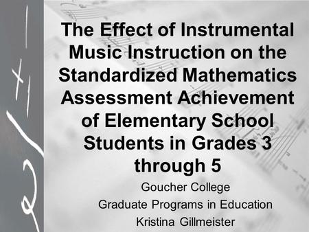 The Effect of Instrumental Music Instruction on the Standardized Mathematics Assessment Achievement of Elementary School Students in Grades 3 through 5.