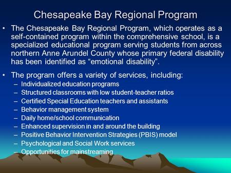 Chesapeake Bay Regional Program The Chesapeake Bay Regional Program, which operates as a self-contained program within the comprehensive school, is a specialized.