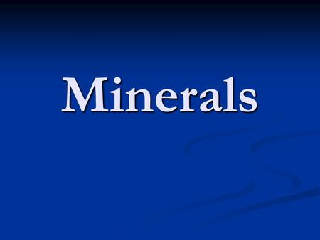 Minerals. What is a mineral? A mineral is a solid natural material that has a crystal form and its own set of properties. A mineral is a solid natural.
