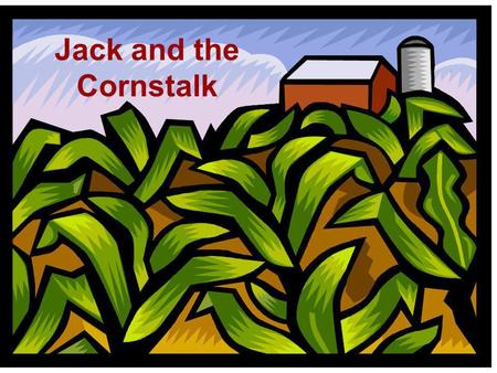 Jack and the Cornstalk. American Folklore Americanfolklore.net Retold by S. E. Schlosser.