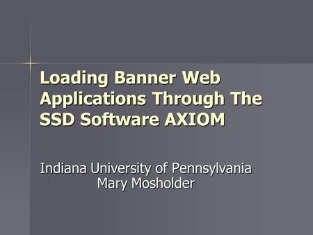 Loading Banner Web Applications Through The SSD Software AXIOM