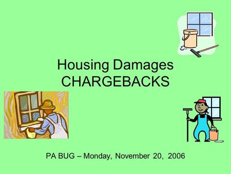 Housing Damages CHARGEBACKS PA BUG – Monday, November 20, 2006.
