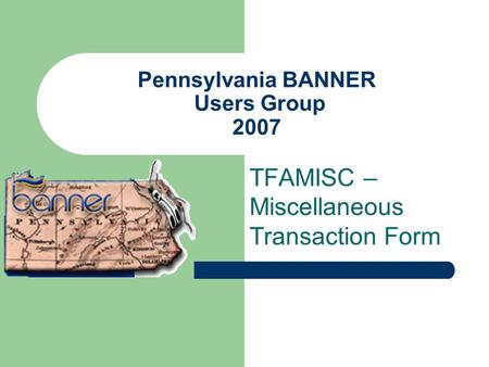 Pennsylvania BANNER Users Group 2007