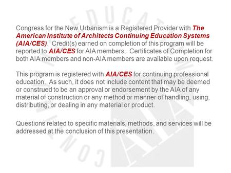 Congress for the New Urbanism is a Registered Provider with The American Institute of Architects Continuing Education Systems (AIA/CES). Credit(s) earned.