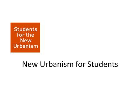 New Urbanism for Students. What is SNU? Students for the New Urbanism (SNU) is the student unit of the Congress for the New Urbanism (CNU), a non profit.