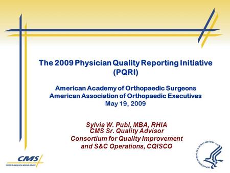 The 2009 Physician Quality Reporting Initiative (PQRI) American Academy of Orthopaedic Surgeons American Association of Orthopaedic Executives May 19,