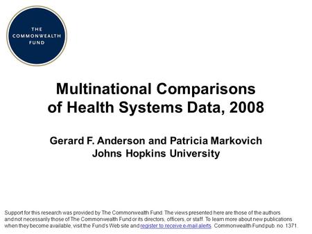Multinational Comparisons of Health Systems Data, 2008 Support for this research was provided by The Commonwealth Fund. The views presented here are those.