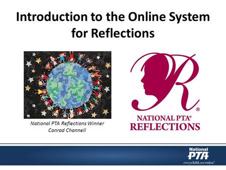 Introduction to the Online System for Reflections National PTA Reflections Winner Conrad Channell.