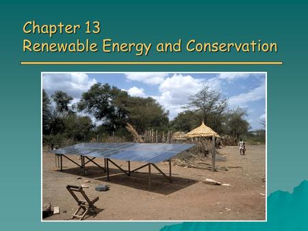 Chapter 13 Renewable Energy and Conservation