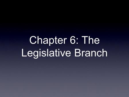 Chapter 6: The Legislative Branch