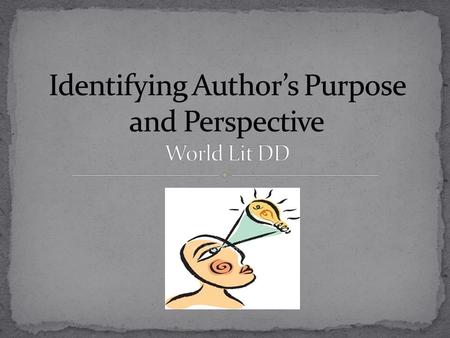 Identifying Author’s Purpose and Perspective World Lit DD