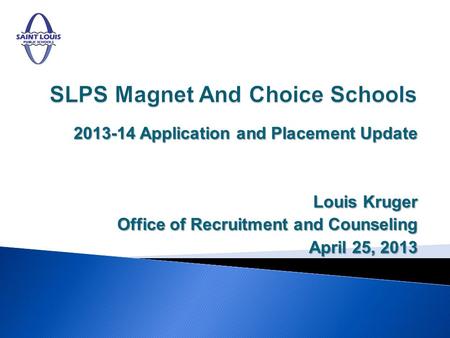 2013-14 Application and Placement Update Louis Kruger Office of Recruitment and Counseling April 25, 2013.
