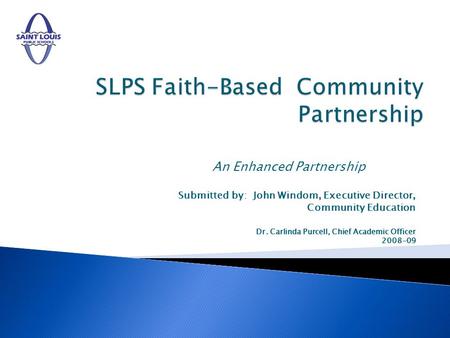 An Enhanced Partnership Submitted by: John Windom, Executive Director, Community Education Dr. Carlinda Purcell, Chief Academic Officer 2008-09.