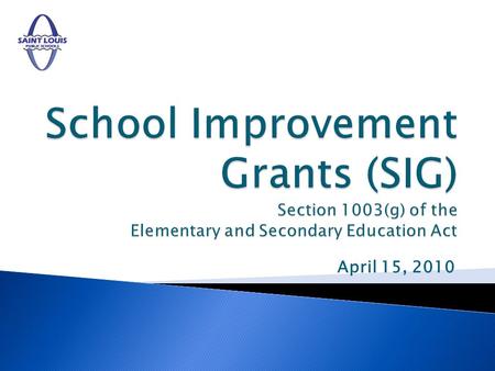 April 15, 2010. Through the SIG program, the United States Education Department (USED) requires state educational agencies (SEAs) to use three tiers to.