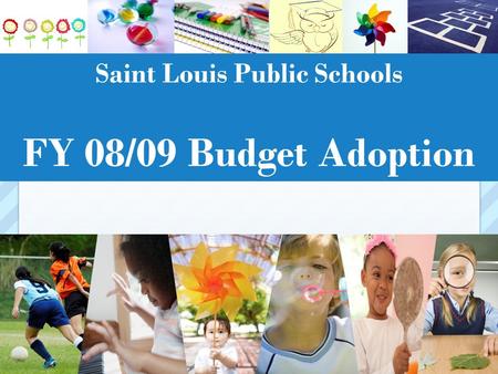 Saint Louis Public Schools FY 08/09 Budget Adoption.