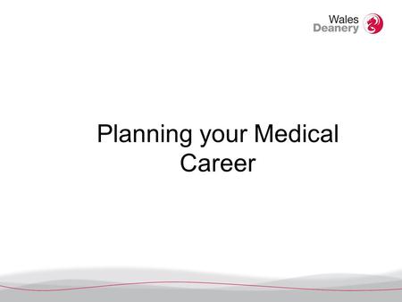 Planning your Medical Career. Learning outcomes - you will : Understand a range of career options open to you after Foundation Training Be more familiar.