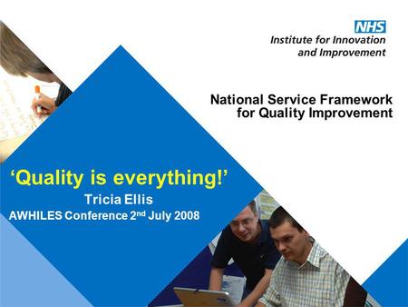 ‘Quality is everything!’ Tricia Ellis AWHILES Conference 2nd July 2008