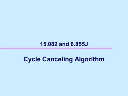 15.082 and 6.855J Cycle Canceling Algorithm. 2 A minimum cost flow problem 1 24 35 10, $4 20, $1 20, $2 25, $2 25, $5 20, $6 30, $7 25 0 0 0-25.