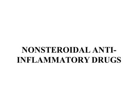 NONSTEROIDAL ANTI-INFLAMMATORY DRUGS