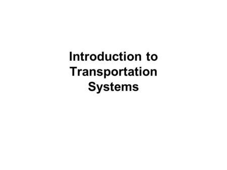 Introduction to Transportation Systems. PART III: TRAVELER TRANSPORTATION.