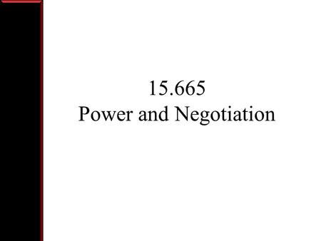 15.665 Power and Negotiation.