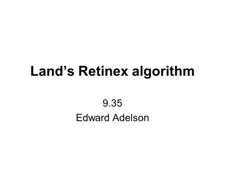 Land’s Retinex algorithm