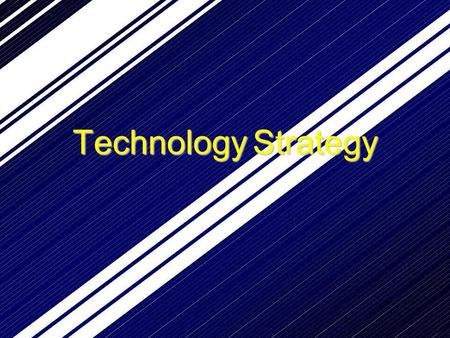TechnologyStrategy. What is a Successful Technology Strategy? VALUECAPTURE VALUEDELIVERY VALUE CREATION.
