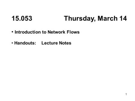 Thursday, March 14 Introduction to Network Flows