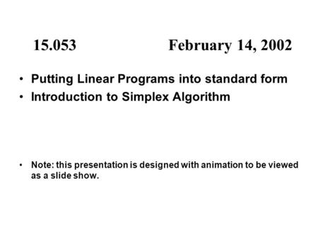 February 14, 2002 Putting Linear Programs into standard form